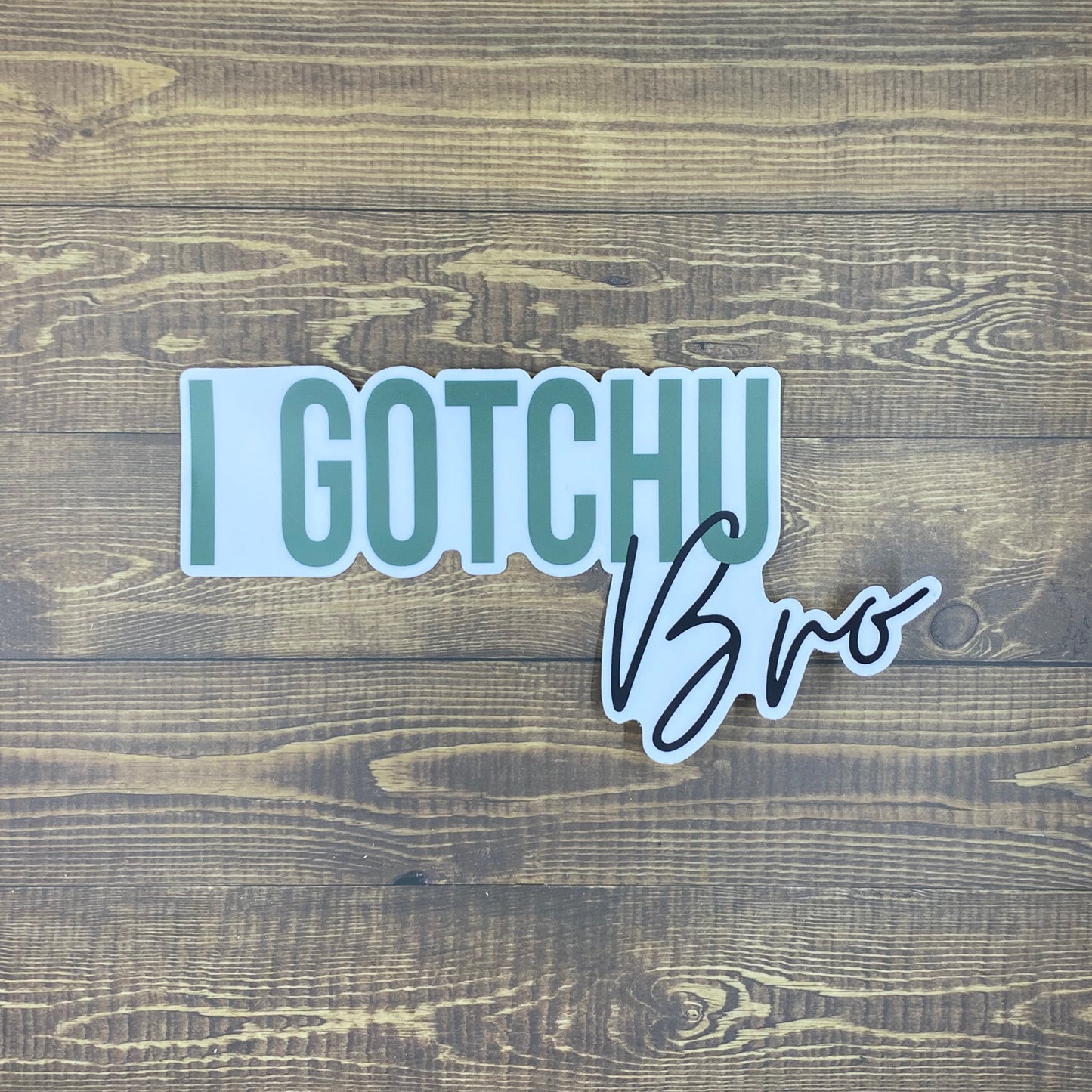 I Gotchu Bro Bumper Sticker